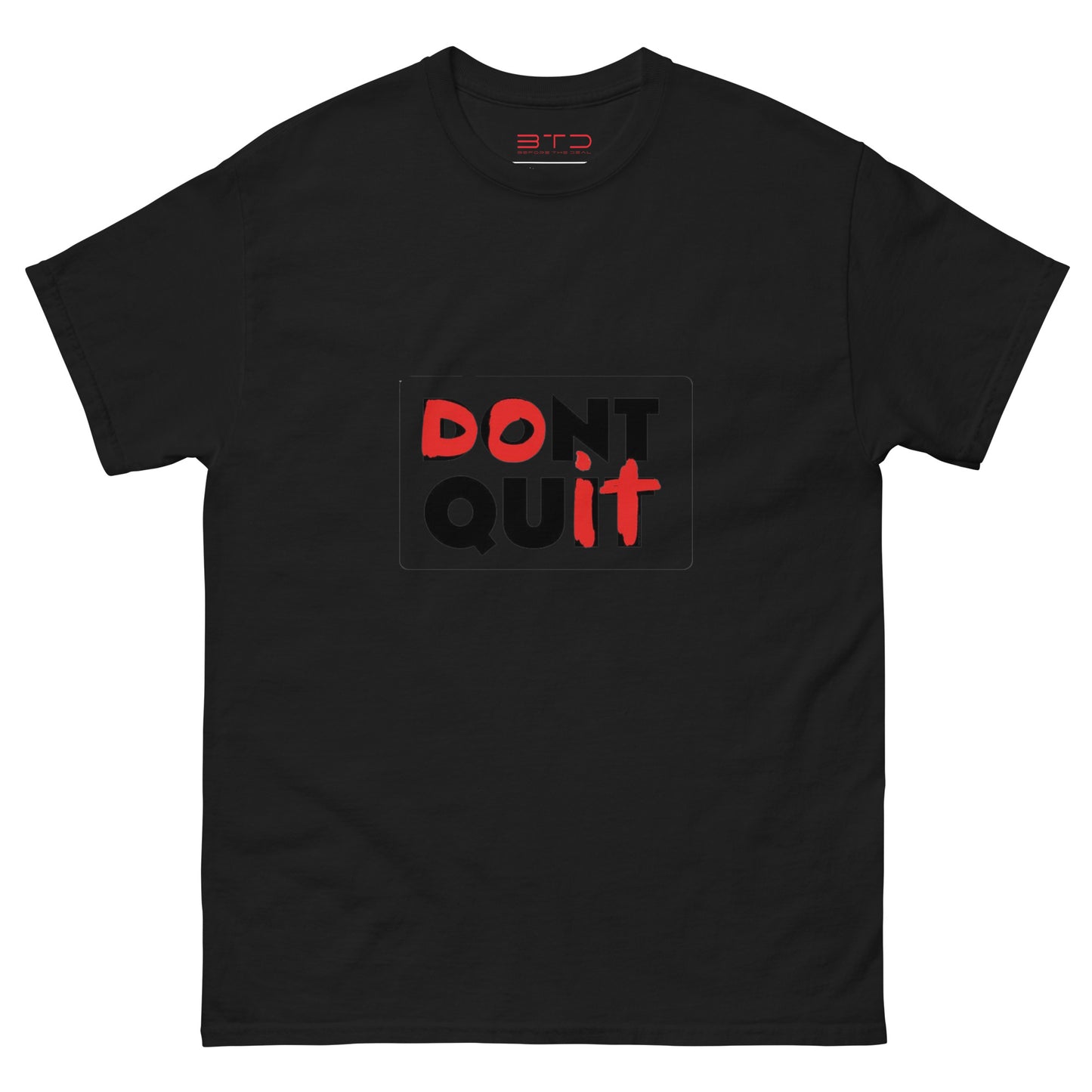 BTD "Don't Quit" T-Shirt