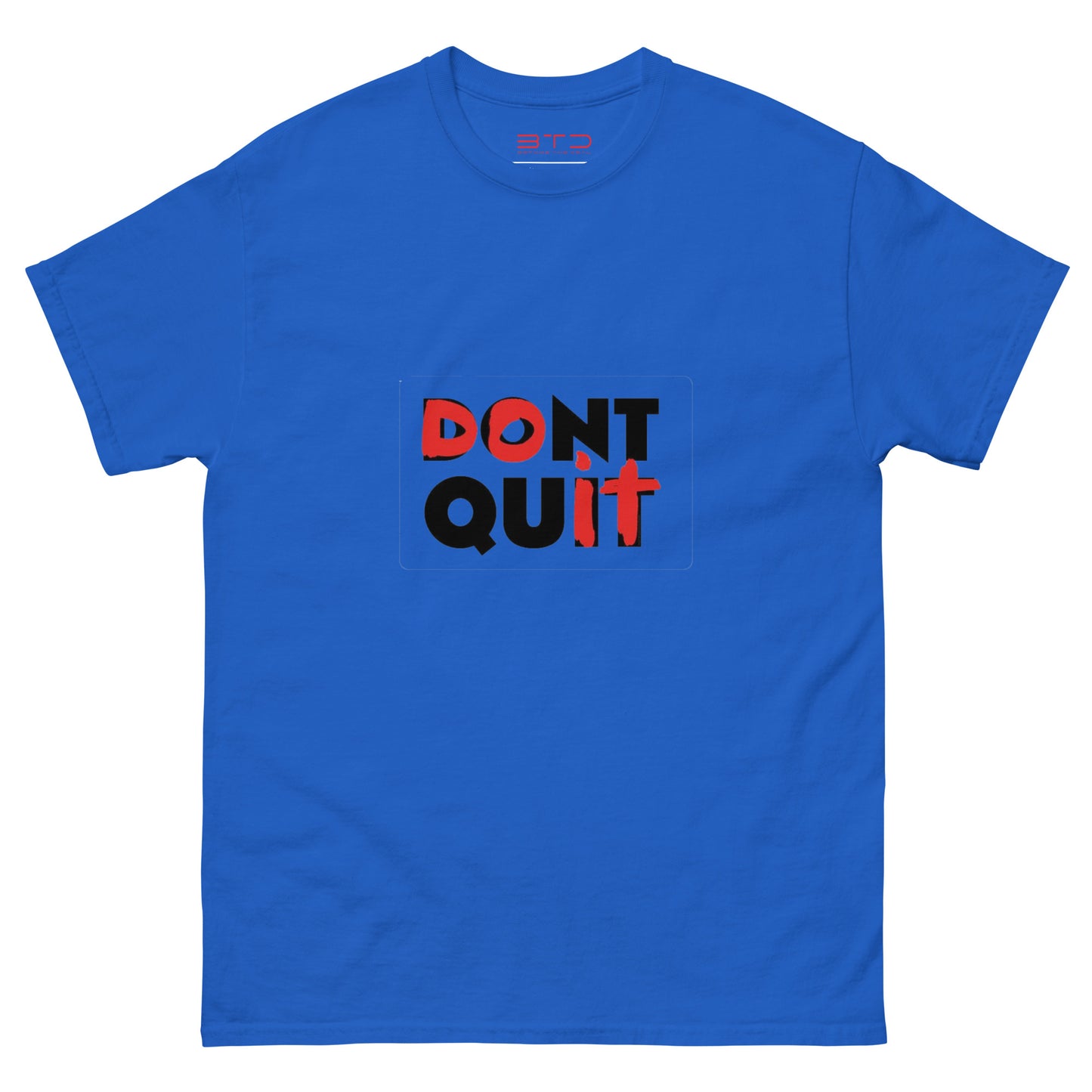 BTD "Don't Quit" T-Shirt